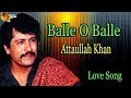 Balle O Balle Audio Visual Superhit Attaullah Khan Esakhelvi