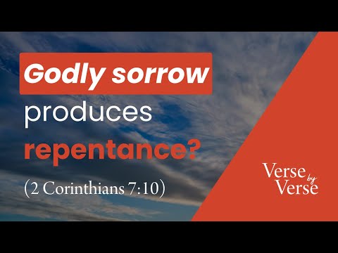 Godly Sorrow Produces Repentance (2 Corinthians 7:10)