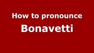 How to pronounce Bonavetti