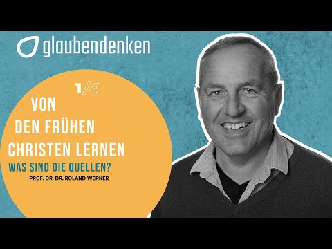 Von den frühen Christen lernen (1/4) - Was sind die Quellen