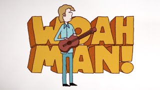 Woah Man Music Video