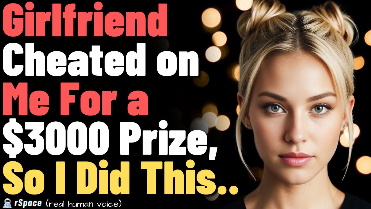 Girlfriend Cheated On Me For a $3000 Prize, So I Did This... (With Updates)
