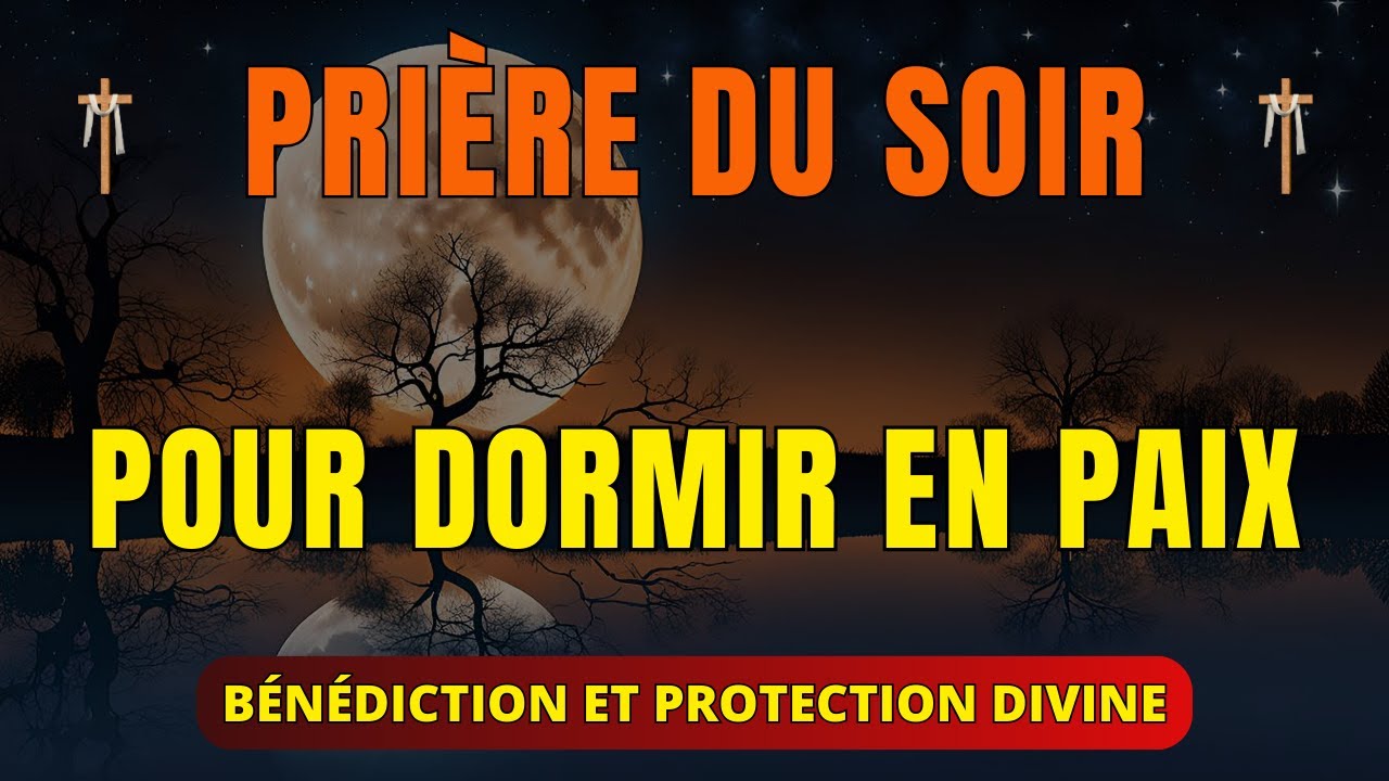 Prière du Soir pour Dormir / Protection Divine