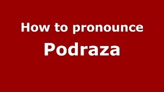 How to pronounce Podraza