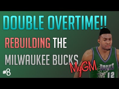 NBA 2k15 Bucks MyGM Mode Ep. 8 - Rebuilding The Milwaukee Bucks - CRAZY DOUBLE OVERTIME GAME!!