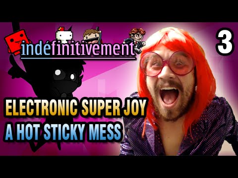 [GL] Indéfinitivement - Electronic Super Joy : A Hot Sticky Mess DLC (3/3)