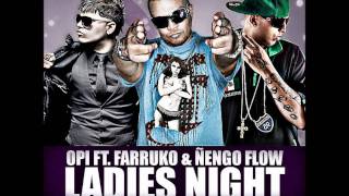 Ladies Night - Opi Ft Ñengo Flow y Farruko [ Original ]