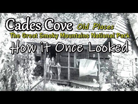 Appalachian History of Old Places in CADES COVE How it Once Looked