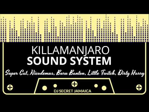 Killamanjaro Sound System 1985 Buru Banton, Super Cat, Nicodemus, Little Twitch, Dirty Harry,