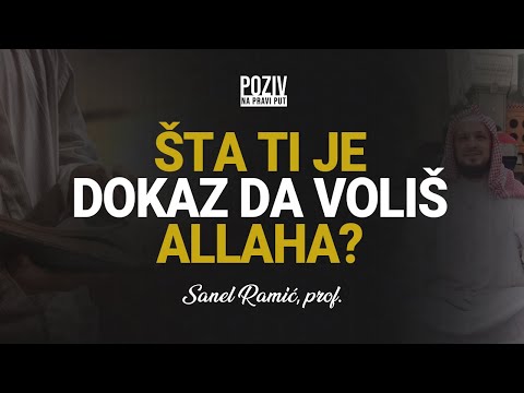 ŠTA TI JE DOKAZ DA VOLIŠ ALLAHA? - Sanel Ramić, prof. ᴴᴰ┇Poziv na pravi put