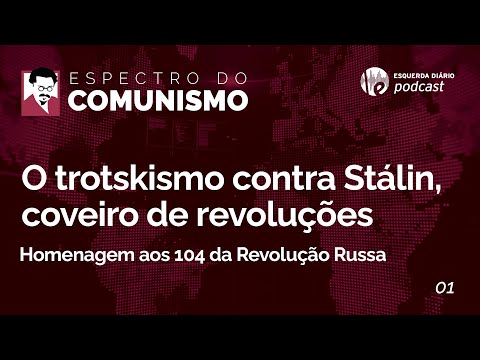 O trotskismo contra Stálin, coveiro de revoluções | Espectro do Comunismo #01