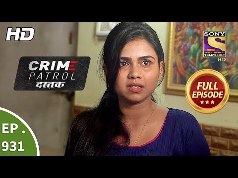 Crime Patrol Dastak - Ep 931 - Full Episode - 12th December, 2018