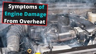 Symptoms of Engine Damage from Overheating