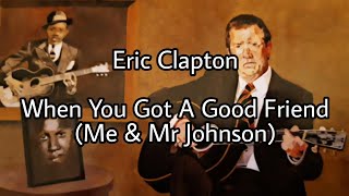 Eric Clapton - When You Got A Good Friend (Lyric Video)