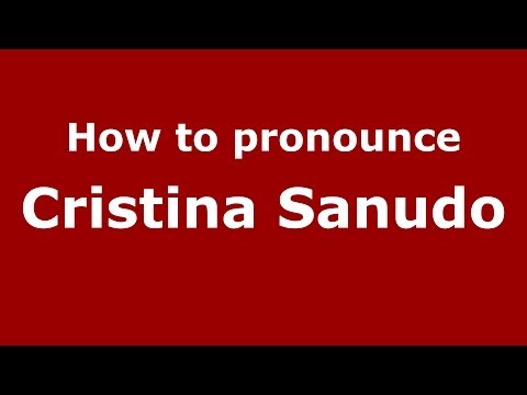 How to pronounce Cristina Sanudo (Italian/Italy) - PronounceNames.com