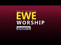 EWE WORSHIP SONGS Shorts