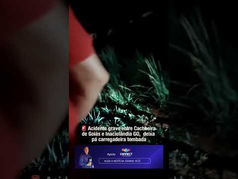 Acidente grave em Cachoeira de Goiás/Inaciolândia: caminhonete capotou. ✅