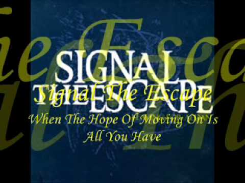 Signal The Escape - When The Hope Of Moving On Is All You Have