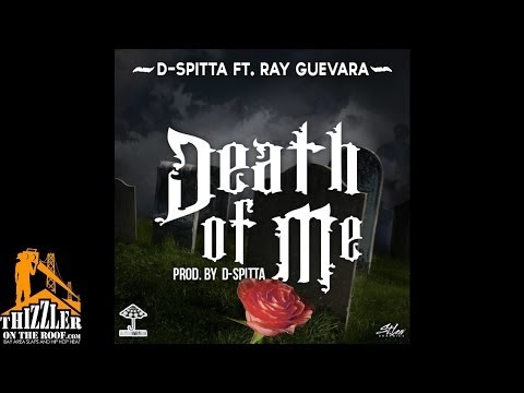 D-Spitta ft. Ray Guevara - Death Of Me [Prod. D-Spitta] [Thizzler.com]