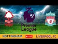 Nottingham Forest vs Liverpool LIVE | Premier League Football | Match Today Watch Streaming