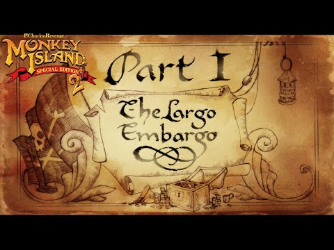 Monkey Island 2 Special Edition: LeChuck's Revenge - PART 1: THE LARGO EMBARGO