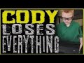 CODY LOSES IT ALL