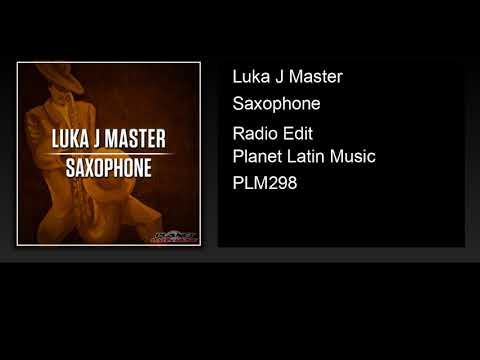 Luka J Master - Saxophone (Radio Edit)
