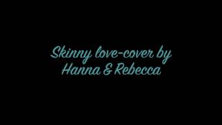 Skinny love-Cover by Hanna Nilsen & Rebecca Persson