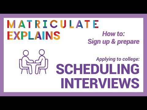 Applying to College - Signing up for College Interviews — Matriculate Explains