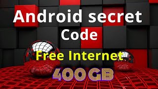 Android Secret Code for Free Internet 400 GB 6G