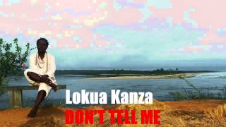 Lokua Kanza - DON&#39;T TELL ME