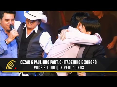 Cezar & Paulinho Part. Chitãozinho & Xororó -  Você É Tudo Que Pedi Pra Deus - Alma Sertaneja