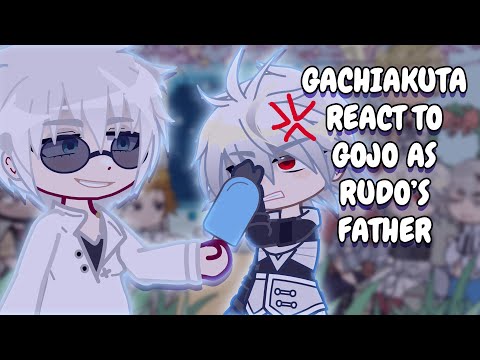 Gachiakuta React To Gojo As Rudo's Father || Gacha React