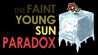 The Faint Young Sun Paradox!