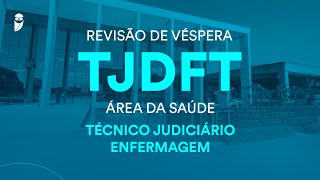 Revisão de Véspera TJDFT - Técnico Judiciário - Enfermagem