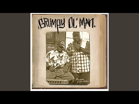 Grumpy Ol Man
