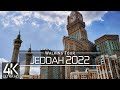 【4K】🇸🇦 VIRTUAL WALKING TOUR: 🚶 «Jeddah - Saudi Arabia 2022» 🎧 ORIGINAL SOUNDS 🚫 NO COMMENT 📺 ASMR