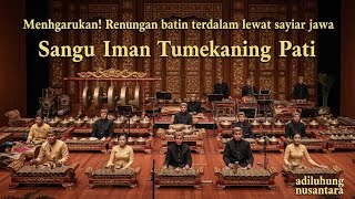 Download lagu Sangat Menyentuh! Mari kita resapi isi syair jawa Sangu Iman Tumekaning Pati adiluhung nusantara mp3