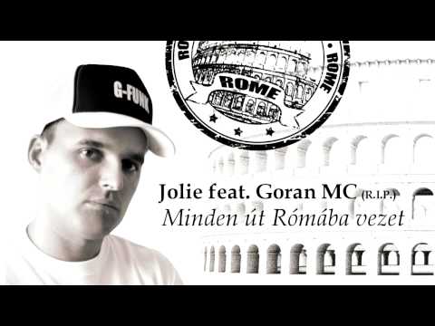 Jolie feat. Goran MC (R.I.P.) - Minden Út Rómába Vezet