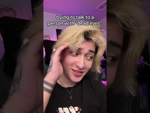 Talking To A Person With "Dead Eyes"