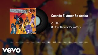 RBD - Cuando El Amor Se Acaba (En Directo)