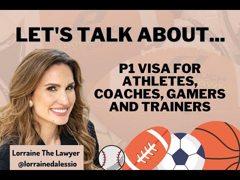 Score Success Abroad: The P1 Visa for Athletes, Coaches, Gamers and Trainers | Lorraine the Lawyer