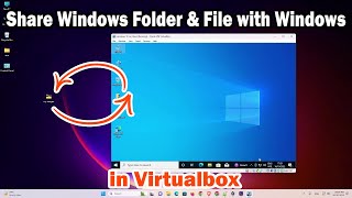 How to Share File or Folder from Windows to Windows Virtual Machine in VirtualBox