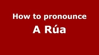How to pronounce A R&uacute;a