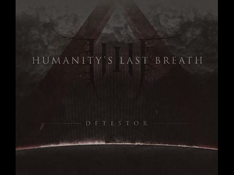 Humanity's Last Breath - Detestor (Full EP)