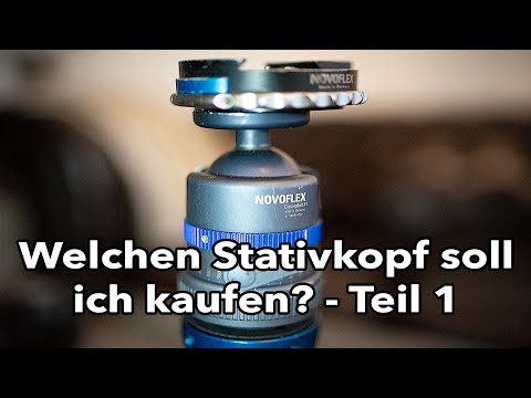 Welchen Stativkopf soll ich kaufen, welchen Kugelkopf soll ich kaufen? Teil 1