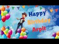 Happy Birthday Arpit Arpit Happy Birthday Song