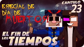 preview picture of video 'EL FIN DE LOS TIEMPOS: ||Ep. 23|| Especial de Dia de Muertos C/Kinkin'