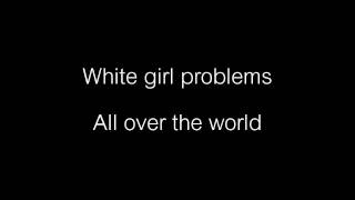 #WhiteGirlProblems - Hoodie Allen (Lyrics)