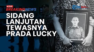 BREAKING NEWS: Sidang Lanjutan Kasus Tewasnya Prada Lucky Namo, Hakim Minta Keterangan Saksi-saksi